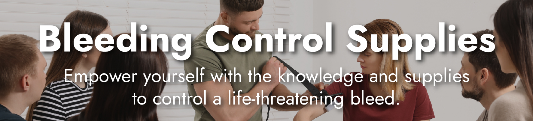 Bleeding Control Supplies Empower Yourself with the Knowledge and Supplies to Control a Life-Threatening Bleed
